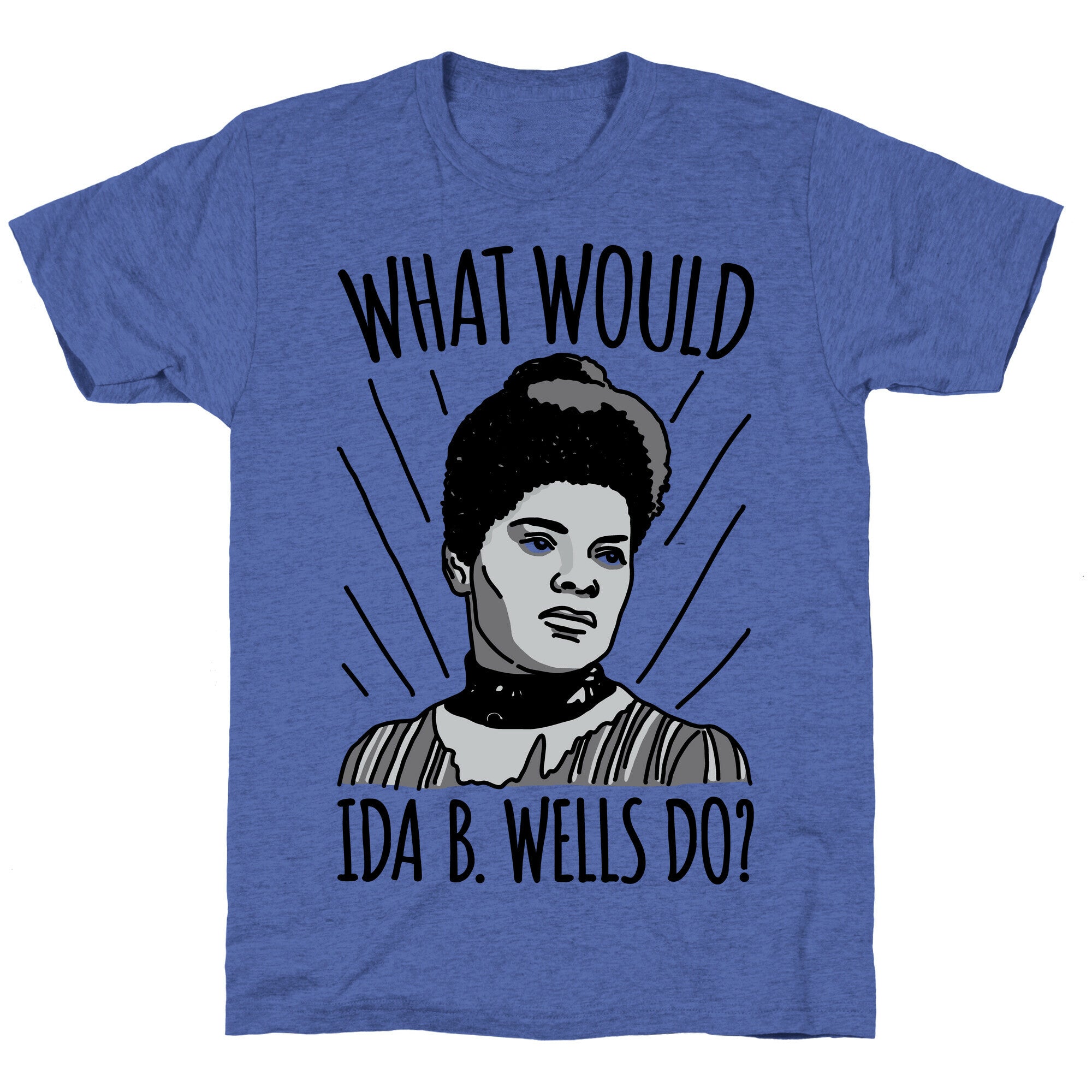 What Would Ida B. Wells Do Unisex Triblend Tee